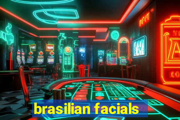 brasilian facials